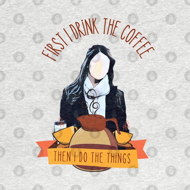 First I Drink the Coffee - Then I Do the Things - Coffee Jar and Girl - White - Gilmore by Fenay-Designs